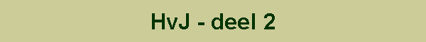HvJ - deel 2