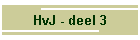 HvJ - deel 3