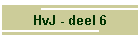 HvJ - deel 6