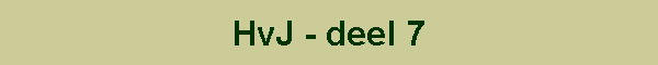 HvJ - deel 7
